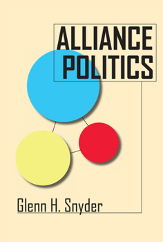 Alliance Politics (Cornell Studies in Security Affairs) - Book  of the Cornell Studies in Security Affairs