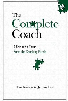 Paperback The Complete Coach: A Brit and A Texan Solve the Coaching Puzzle Book