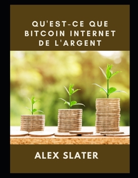 Paperback Qu'est-ce que Bitcoin Internet de l'argent [French] Book