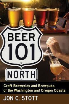 Paperback Beer 101 North: Craft Breweries and Brewpubs of the Washington and Oregon Coasts Book