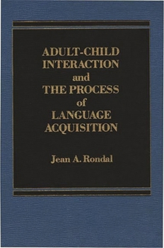 Hardcover Adult-Child Interaction and the Promise of Language Acquistion Book