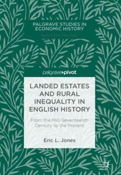 Hardcover Landed Estates and Rural Inequality in English History: From the Mid-Seventeenth Century to the Present Book