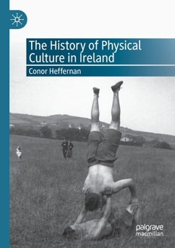 Paperback The History of Physical Culture in Ireland Book