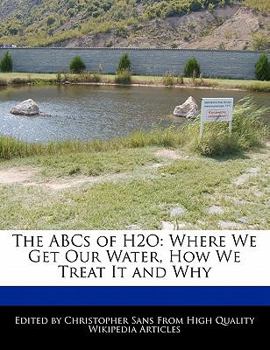 Paperback The ABCs of H2O: Where We Get Our Water, How We Treat It and Why Book