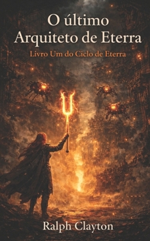 O último Arquiteto de Eterra: Livro Um do Ciclo de Eterra (Portuguese Edition)