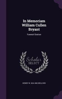 Hardcover In Memoriam William Cullen Bryant: Funeral Oration Book