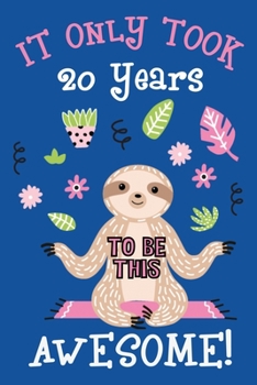 It only took me 20 years to be this awesome: 20 Year Old Perfect Birthday Gift for Boys and Girls