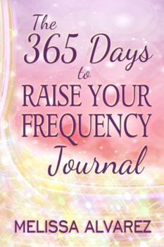 Paperback The 365 Days to Raise Your Frequency Journal Book