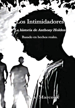 LOS INTIMIDADORES La historia de Anthony Holden (Spanish Edition)