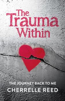 Paperback The trauma within: The Journey Back To Me Book