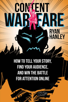 Hardcover Content Warfare: How to Find Your Audience, Tell Your Story and Win the Battle for Attention Book