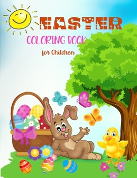 Easter Coloring Book for Children: Fun Easter Coloring Book With Unique Coloring PagesBunny Coloring BookChildren's Coloring Book with Bunnies Easter Eggs for Boys and Girls