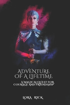 Paperback The Adventure of a Lifetime: A Magical Quest for Courage and Friendship Book