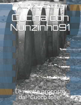 Paperback Cucina con Nunzinho91: Le ricette proposte dal "Cuoco folle" [Italian] Book
