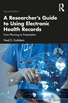 Paperback A Researcher's Guide to Using Electronic Health Records: From Planning to Presentation Book