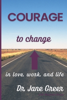 Paperback Courage to Change: In Love, work and Life Book