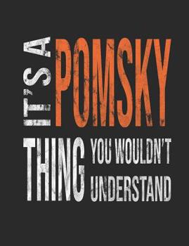 Paperback It's a Pomsky Thing You Wouldn't Understand: Mixed Breed Dog Pets 7.44 X 9.69 100 Pages 50 Sheets Composition Notebook College Ruled Book