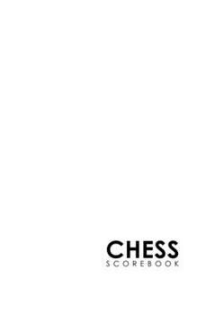 Paperback Chess Scorebook: Chess Match Log Book, Chess Recording Book, Chess Score Pad, Chess Notebook, Record Your Games, Log Wins Moves, Tactic Book