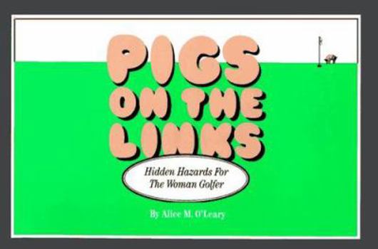 Pigs on the Links: Hidden Hazards for the Woman Golfer