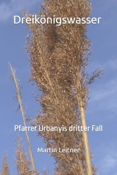 Dreikönigswasser: Pfarrer Urbanyis dritter Fall