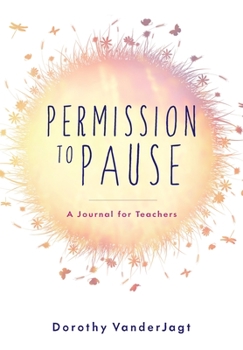 Paperback Permission to Pause: A Journal for Teachers Book