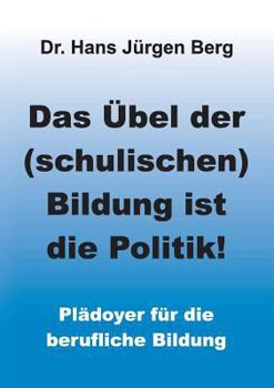 Paperback Das Übel der (schulischen) Bildung ist die Politik! [German] Book