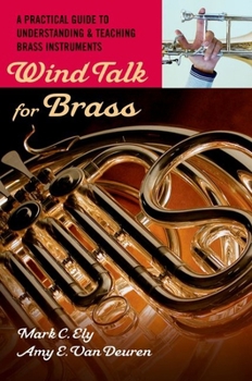 Paperback Wind Talk for Brass: A Practical Guide to Understanding and Teaching Brass Instruments Book