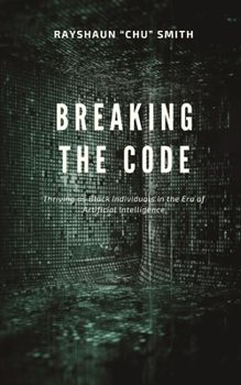 Paperback Breaking the Code: Thriving as Black Individuals in the Era of Artificial Intelligence Book