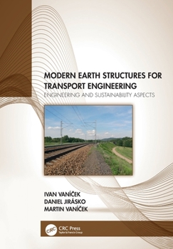 Paperback Modern Earth Structures for Transport Engineering: Engineering and Sustainability Aspects Book