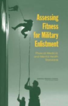 Hardcover Assessing Fitness for Military Enlistment: Physical, Medical, and Mental Health Standards Book