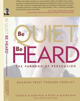 Paperback Be Quiet, Be Heard: The Paradox of Persuasion Book