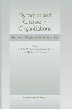 Dynamics and Change in Organizations: Studies in Organizational Semiotics (Studies in Organisational Semiotics, 3.)