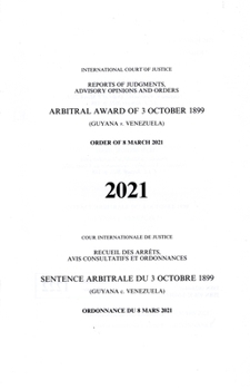 Arbitral Award of 3 October 1899 (Guyana v. Venezuela): Order of 8 March 2021 (Volume 110) (Icj Reports of Judgments Advisory Opinions & Order, 110)