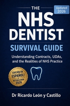 The NHS Dentist Survival Guide en Español: Understanding Contracts, UDA's and the Realities of NHS Practice (Spanish Edition)