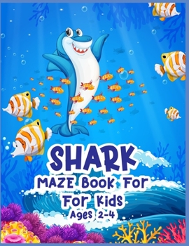 Paperback Shark Maze Book For For Kids Ages 2-4: A Brain Challenge Game For Smart Kids Book