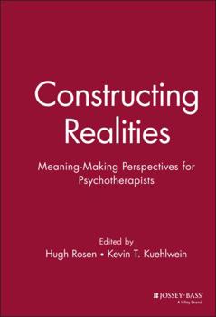 Hardcover Constructing Realities: Meaning-Making Perspectives for Psychotherapists Book
