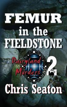 Paperback Femur in the Fieldstone: Dairyland Murders Book