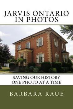 Paperback Jarvis Ontario in Photos: Saving Our History One Photo at a Time Book