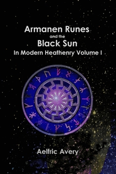 Paperback Armanen Runes and the Black Sun in Modern Heathenry Volume I Book