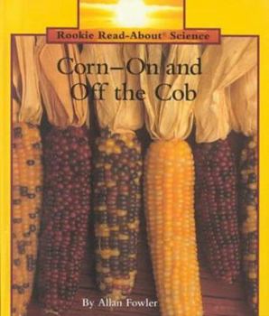 Corn-On and Off the Cob - Book  of the Rookie Read-About Science