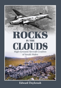 Paperback Rocks in the Clouds: High-Ground Aircraft Crashes of South Wales Book