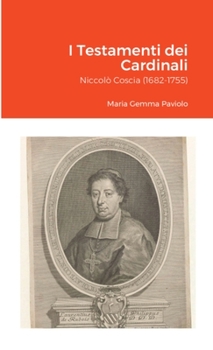 I Testamenti dei Cardinali: Niccolò Coscia (1682-1755)