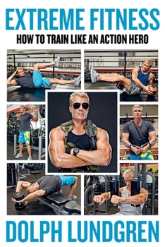 Paperback Extreme Fitness: How to Train Like an Action Hero Book