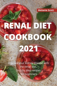 Paperback Renal Diet Cookbook 2021: Improve your kidney disease with the renal diet. Step by step recipes for beginners Book