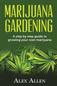Paperback Marijuana Gardening: Step by Step guide to Growing your own Marijuana Book
