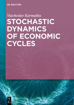 Hardcover Stochastic Dynamics of Economic Cycles Book