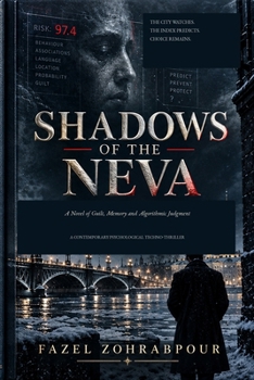 Shadows of the Neva: A Novel of Guilt, Memory and Algorithmic Judgment