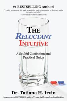 Hardcover The Reluctant Intuitive: A Soulful Confession and Practical Guide Book