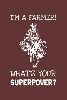 Paperback I'm A Farmer What's Your Superpower?: Lined Journal, 100 Pages, 6 x 9, Blank Actor Journal To Write In, Gift for Co-Workers, Colleagues, Boss, Friends Book