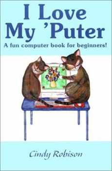 Paperback I Love My 'Puter: A Fun Computer Book for Beginners! Book